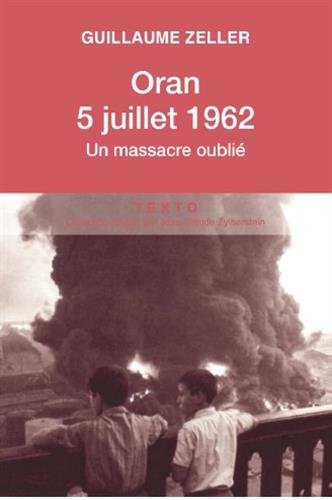 5 Juillet 1962 Ind pendance De L Alg rie Et Massacres D Oran La 5-juillet-1962-ind-pendance-de-l-alg-rie-et-massacres-d-oran-la